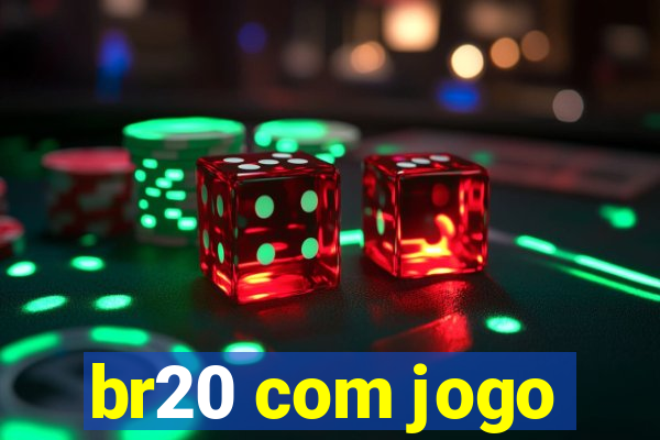 br20 com jogo